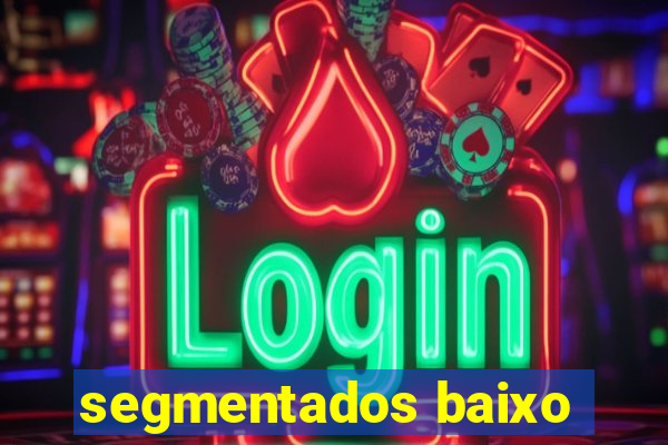 segmentados baixo